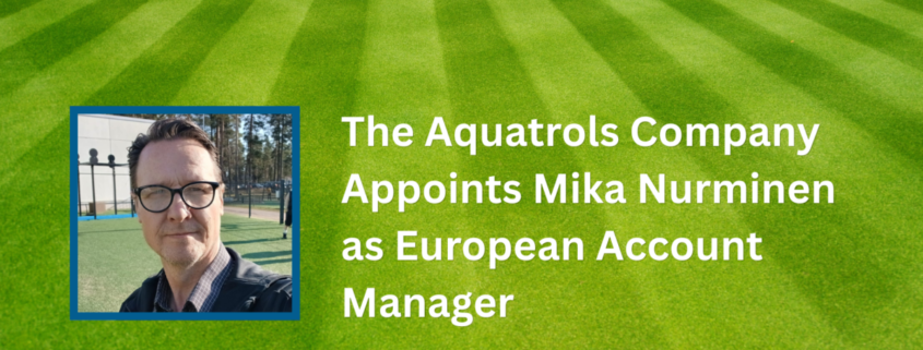 The Aquatrols Company Appoints Mika Nurminen
